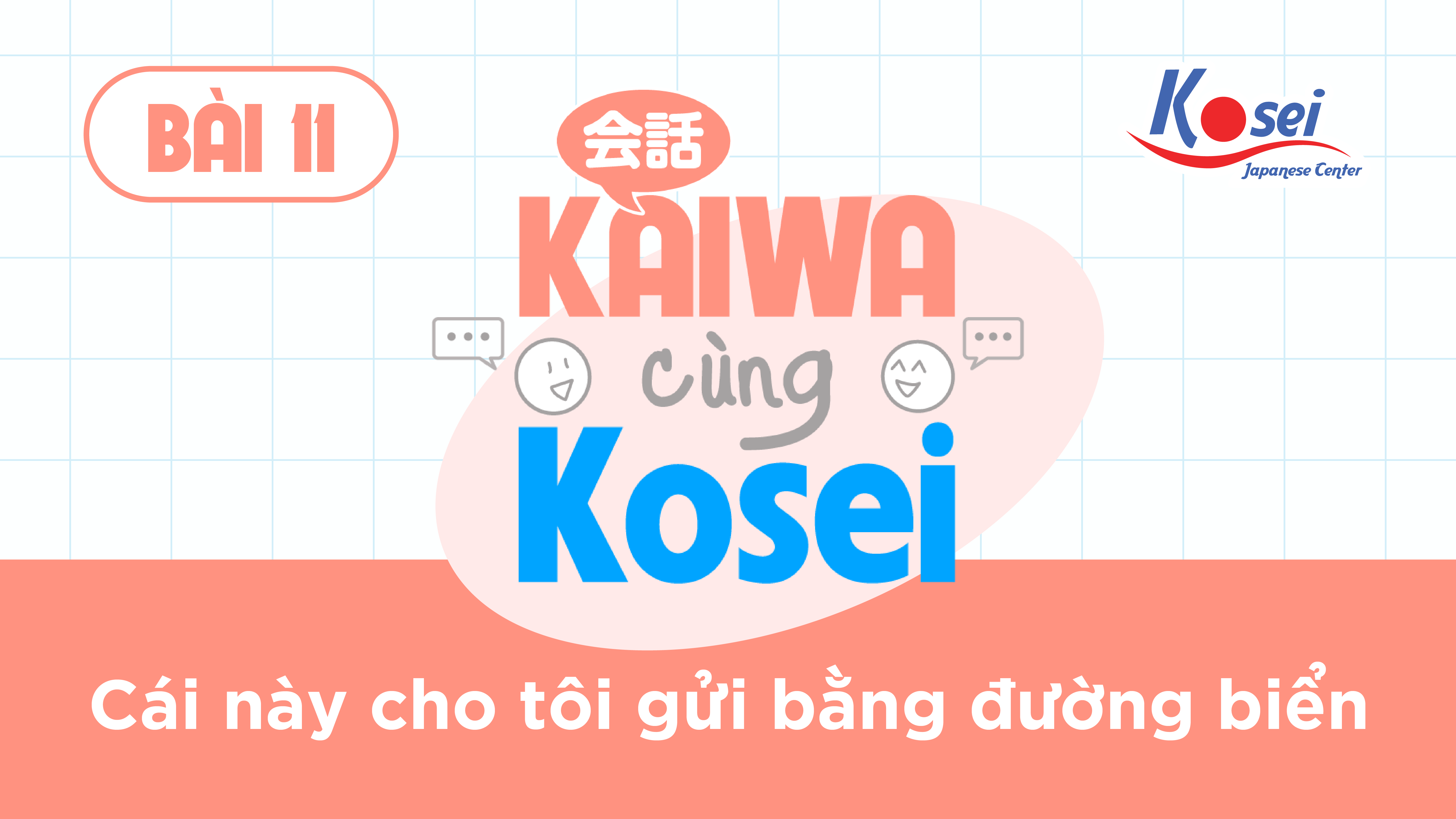 Hội thoại Bài 11: これおねがいします。 Cái này, cho tôi gủi bằng đường biển